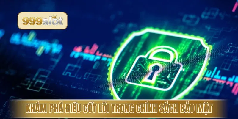 Khám phá điều cốt lõi trong chính sách bảo mật