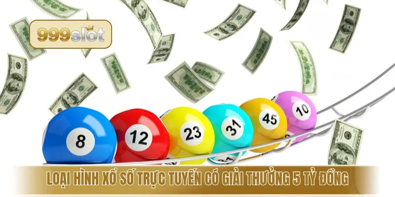 Loại hình xổ số trực tuyến có giải thưởng 5 tỷ đồng