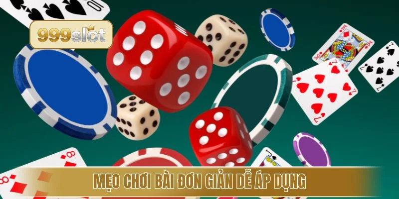 Mẹo chơi bài đơn giản dễ áp dụng