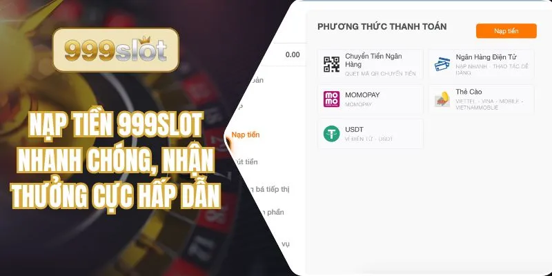 Nạp Tiền 999Slot Nhanh Chóng, Nhận Thưởng Cực Hấp Dẫn