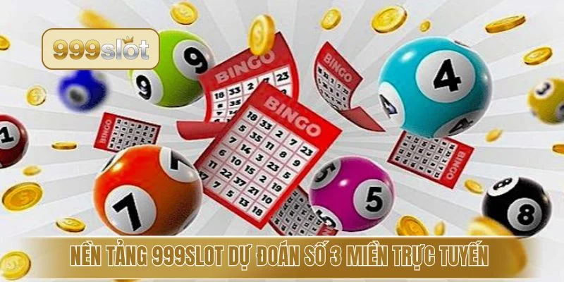 Nền tảng 999slot dự đoán số 3 miền trực tuyến 
