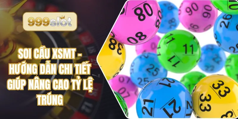 Soi Cầu XSMT – Hướng Dẫn Chi Tiết Giúp Nâng Cao Tỷ Lệ Trúng