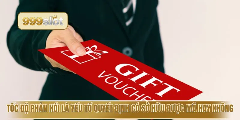 Tốc độ phản hồi là yếu tố quyết định có sở hữu được mã hay không